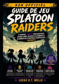 Guide de Jeu Splatoon Raiders (Non officiel): Le Manuel Complet pour Maîtriser Chaque Arme, Déjouer les Ennemis et Élaborer des Stratégies Coopérative cover