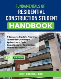 Fundamentals of Residential Construction Student Handbook: A Complete Guide to Framing, Foundations, Envelope Systems, and Code Compliance for Apprent cover