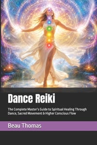 Dance Reiki: The Complete Master's Guide to Spiritual Healing Through Dance, Sacred Movement & Higher Conscious Flow cover