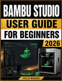 Bambu Studio User guide for beginners 2026: Master Installation to Advanced Slicing, Calibration, with Everyday Workflow cover