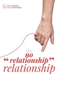 The "no - relationship" relationship: The Exception to the Rule... When Love Survives Without Becoming a Relationship Again, or Evolves Into Something cover