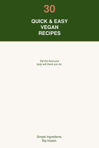 Simple Vegan Cooking: 30 Quick & Easy Recipes: Fast, Foolproof Vegan Meals for Busy Weeknights cover