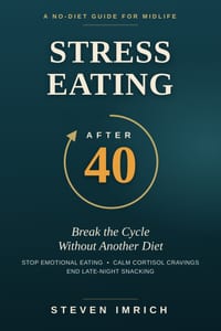 Stress Eating After 40: Break the Cycle Without Another Diet - Stop Emotional Eating, Calm Cortisol Cravings, and End Late-Night Snacking cover