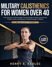 Military Calisthenics For Women Over 40: A No-Equipment Bodyweight Training Guide to Build Lean Muscle, Protect Joints, and Reclaim Female Strength in cover