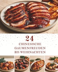 24 Chinesische Gaumenfreuden bis Weihnachten: Ein Adventskalender mit 24 chinesischen Rezepten bis Weihnachten - Authentische Aromen, traditionelle Li cover