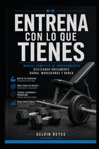 Entrena con lo que tienes: Guía completa de entrenamiento en casa con barra, mancuernas y banca para desarrollar fuerza, músculo y disciplina cover