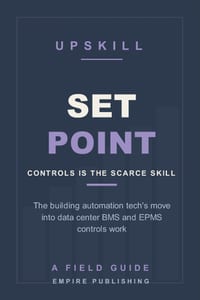 Setpoint: The Building Automation Technician's Crossover into Data Center BMS and EPMS Controls (A Field Guide) cover