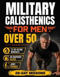 Military Calisthenics for Men Over 50: From Out of Shape to Strong, Fit, and Disciplined in 28 Days with 15-Minute No-Gym Workouts Includes Step-by-St cover