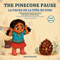 The Pinecone Pause - La pausa de la piña de pino: A Bilingual English-Spanish Story about Body Signals and Quiet Breaks cover