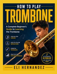 How to Play Trombone: A Complete Beginner's Guide to Learning the Trombone cover