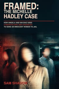 Framed: The Michelle Hadley Case: How Angela and Ian Diaz Used Cyberstalking and Craigslist to Send an Innocent Woman to Jail cover