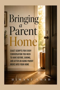 Bringing a Parent Home: Word-for-Word Scripts for Money, House Rules, Siblings, and Burnout When a Parent Moves In cover