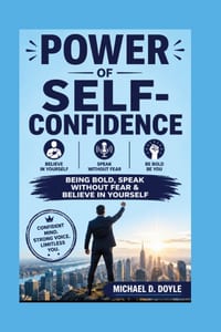 Power Of Self-confidence: Being Bold, Speak Without Fear & Believe in Yourself cover