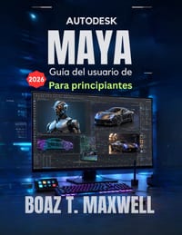 Gu�a del usuario de Autodesk Maya Para principiantes: Gu�a paso a paso para el modelado 3D, la animaci�n, el rigging, el renderizado y los flujos de t cover