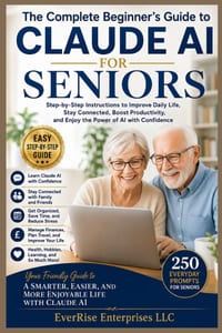 Claude AI for Seniors: A Simple Step-by-Step Guide to Using Artificial Intelligence for Everyday Life, Staying Connected, Learning New Skills, and Liv cover