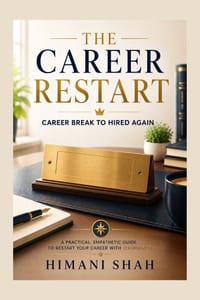 The Career Restart: How to Explain Your Resume Gap and Return to Work After a Career Break cover