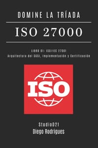 Domine La Tríada ISO 27000 Libro 01: ISO/IEC 27001: Arquitectura del SGSI, Implementación y Certificación cover