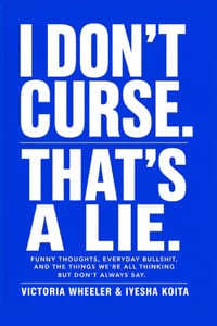 I Don't Curse. That's a Lie.: Funny Thoughts, Everyday Bullshit, and the Things We're All Thinking But Don't Always Say. cover