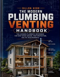 The Modern Plumbing Venting Handbook: The Licensed Plumber's Reference for Vent Stack Design, Trap Protection, and IPC Requirements cover