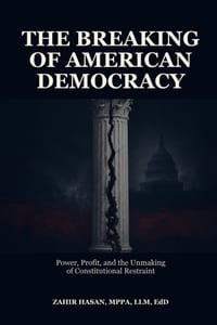 The Breaking of American Democracy: Power, Profit, and the Unmaking of Constitutional Restraint cover
