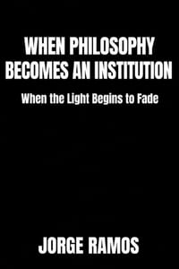When Philosophy Becomes an Institution: When the Light Begins to Fade cover