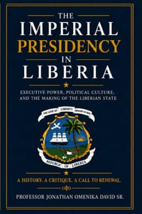 The Imperial Presidency in Liberia: Executive Power, Political Culture, and the Making of the Liberian State cover