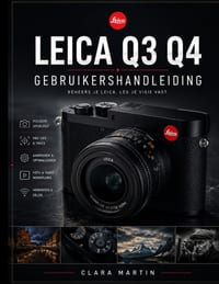 Leica Q3 Q4 Gebruikershandleiding: De Leica Q3 en Q4 beheersen: een complete gids voor functies, instellingen en creatieve technieken cover