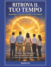 Ritrova il tuo tempo: trasforma la tua vita e ritrova la tua famiglia: Il Tempo che Ti Appartiene: Come riprendere in pochi giorni il controllo delle cover