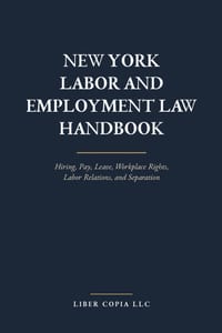 New York Labor and Employment Law Handbook: Hiring, Pay, Leave, Workplace Rights, Labor Relations, and Separation cover
