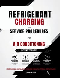 Refrigerant Charging and Service Procedures for Air Conditioning Intensive guide: Professional Techniques for Safe Handling, System Charging, Diagnost cover