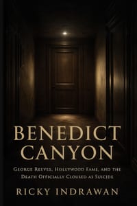 Benedict Canyon: George Reeves, Hollywood Fame, and the Death Officially Closed as Suicide cover