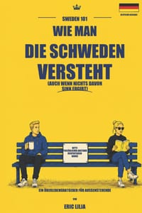 Sweden 101: Wie man die Schweden versteht: Auch wenn nichts davon Sinn ergibt cover