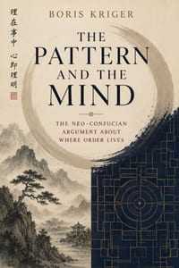 The Pattern and the Mind: The Neo-Confucian Argument about Where Order Lives cover