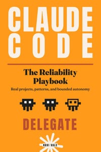 Claude Code: The Reliability Playbook: Real Projects, Patterns, and Bounded Autonomy cover