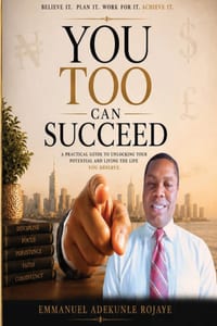 You Too Can Succeed: A practical guide to unlocking your potential and living the life you deserve cover