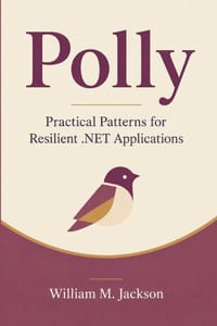 Polly: Practical Patterns for Resilient .NET Applications cover
