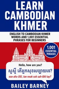 Learn Cambodian Khmer: English to Cambodian Khmer Words and 1,001 Essential Phrases for Beginners cover