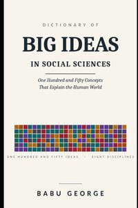 Dictionary of Big Ideas in Social Sciences: One Hundred and Fifty Concepts That Explain the Human World cover