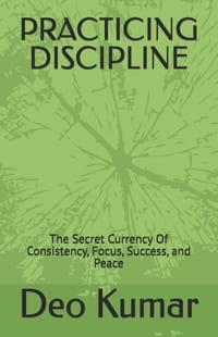 Practicing Discipline: The Secret Currency Of Consistency, Focus, Success, and Peace cover