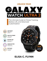 Unlock Your Galaxy Watch Ultra 2: The Ultimate Guide to Fitness Tracking, Battery Life, and Advanced Customization cover