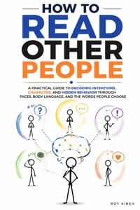How to Read Other People: A Practical Guide to Decoding Intentions, Character, and Hidden Behavior Through Faces, Body Language, and the Words People cover