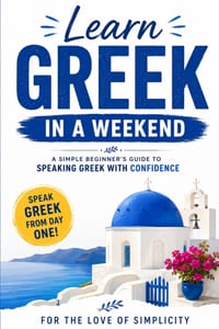 Learn Greek in a Weekend: A Simple Beginner's Guide to Speaking Greek with Confidence cover