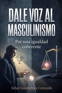 Dale Voz Al Masculinismo: Por una igualdad coherente cover
