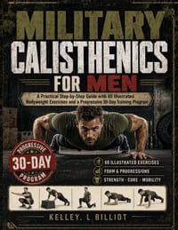 Military Calisthenics for Men: A Practical Step-by-Step Guide with 60 Illustrated Bodyweight Exercises and a Progressive 30-Day Training Program cover