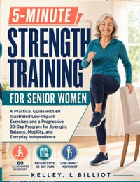 5-Minute Strength Training for Senior Women: A Practical Guide with 60 Illustrated Low-Impact Exercises and a Progressive 30-Day Program for Strength, cover