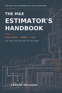 The M&E Estimator's Handbook: What you need to Know, from: take-offs, BoQ's, CDP, the tools and methods of the trade cover