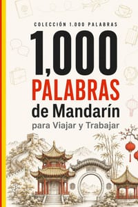 1.000 Palabras de Mandarín para Viajar y Trabajar: El Vocabulario Esencial de Mandarín con Pinyin, Pronunciación Sencilla y Oraciones de Ejemplo - par cover