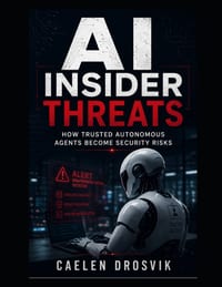 AI Insider Threats: How Trusted Autonomous Agents Become Security Risks cover
