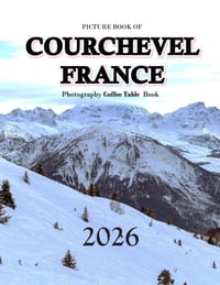 Courchevel: Cool Pictures That Create an Idea for You About an Amazing Area, Buildings style, Cultural Religious ... All Travels, Hiking and Pictures cover