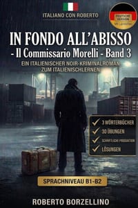 Il Commissario Morelli 3. In fondo all'Abisso: Ein italienischer Noir-Kriminalroman zum Italienischlernen (Niveau B1-B2). Premium-Ausgabe mit Übungen cover